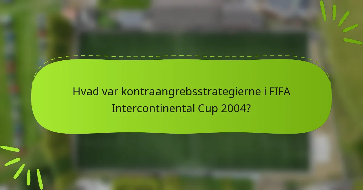 Hvad var kontraangrebsstrategierne i FIFA Intercontinental Cup 2004?