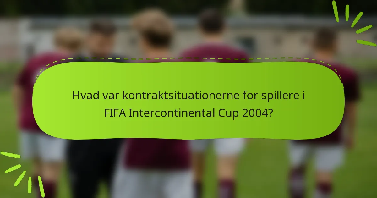 Hvad var kontraktsituationerne for spillere i FIFA Intercontinental Cup 2004?