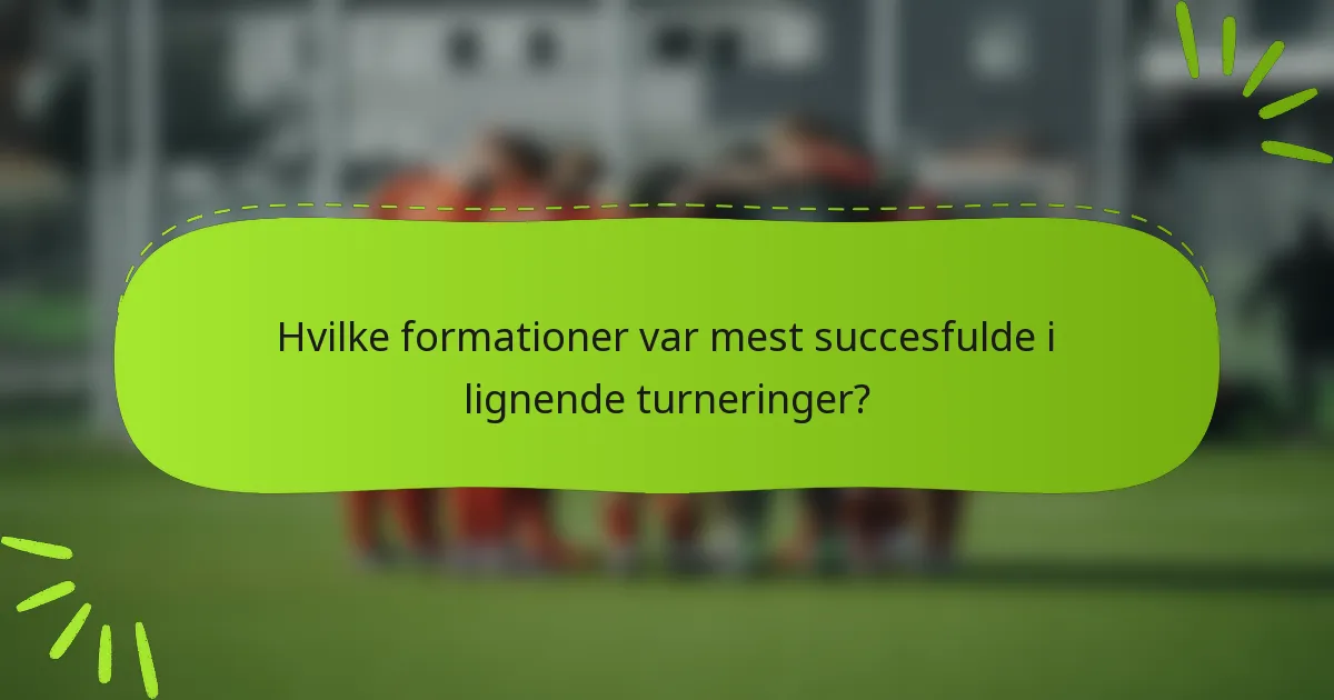 Hvilke formationer var mest succesfulde i lignende turneringer?