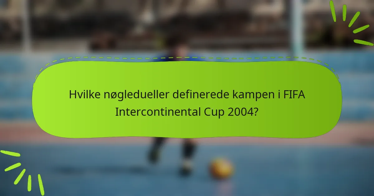 Hvilke nøgledueller definerede kampen i FIFA Intercontinental Cup 2004?