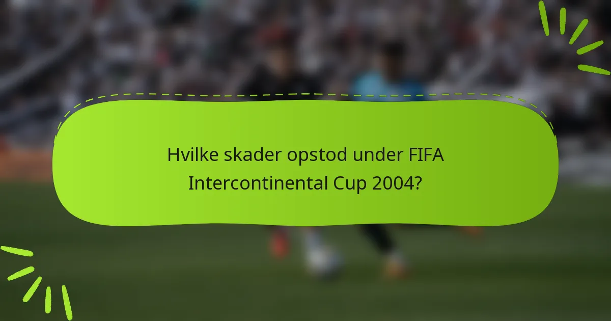 Hvilke skader opstod under FIFA Intercontinental Cup 2004?